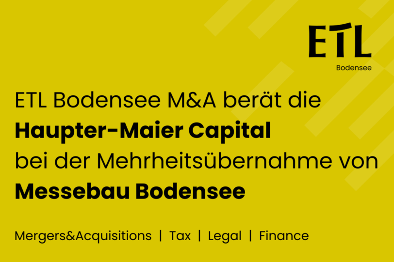 Transaktion: Haupter-Maier Capital übernimmt die Mehrheit an Messebau Bodensee. - ETL Bodensee 1